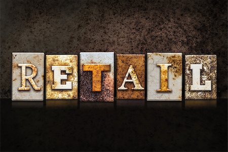 simsearch:400-08293204,k - The word "RETAIL" written in rusty metal letterpress type on a dark textured grunge background. Stock Photo - Budget Royalty-Free & Subscription, Code: 400-08293219