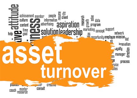 Asset turnover word cloud with orange banner image with hi-res rendered artwork that could be used for any graphic design. Stock Photo - Budget Royalty-Free & Subscription, Code: 400-08317458