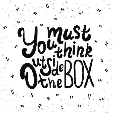 simsearch:400-08343539,k - You must think outside the box handwritten design element with swirls. Hand drawn lettering quote on white background  for motivation and inspirational poster, t-shirt and banners Photographie de stock - Aubaine LD & Abonnement, Code: 400-08344905