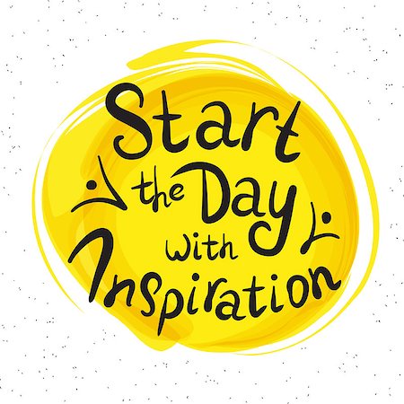 simsearch:400-09120783,k - Start the day with inspiration handwritten design element for motivation and inspirational poster, t-shirt and bags, invitations and cards. Handdrawn lettering quote on yellow paint drop Stock Photo - Budget Royalty-Free & Subscription, Code: 400-08343649