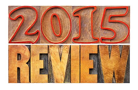simsearch:400-08335158,k - 2015 review banner - annual review or summary of the recent year - isolated word abstract in letterpress wood type blocks Photographie de stock - Aubaine LD & Abonnement, Code: 400-08343965