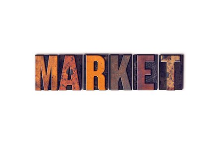 simsearch:400-08290801,k - The word "Market" written in isolated vintage wooden letterpress type on a white background. Stock Photo - Budget Royalty-Free & Subscription, Code: 400-08410139
