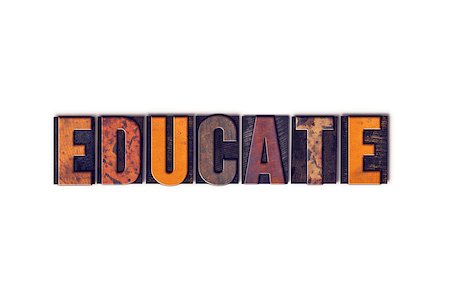 The word "Educate" written in isolated vintage wooden letterpress type on a white background. Stock Photo - Budget Royalty-Free & Subscription, Code: 400-08411090