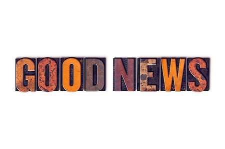 simsearch:400-08402857,k - The word "Good News" written in isolated vintage wooden letterpress type on a white background. Stock Photo - Budget Royalty-Free & Subscription, Code: 400-08411113