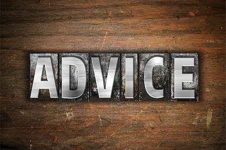 simsearch:400-08413731,k - The word "Advice" written in vintage metal letterpress type on an aged wooden background. Stock Photo - Budget Royalty-Free & Subscription, Code: 400-08412072