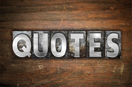simsearch:400-08413731,k - The word "Quotes" written in vintage metal letterpress type on an aged wooden background. Stock Photo - Budget Royalty-Free & Subscription, Code: 400-08413740