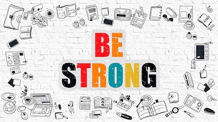 Be Strong. Multicolor Inscription on White Brick Wall with Doodle Icons Around. Be Strong Concept. Modern Style Illustration with Doodle Design Icons. Be Strong on White Brickwall Background. Stock Photo - Budget Royalty-Free & Subscription, Code: 400-08497807