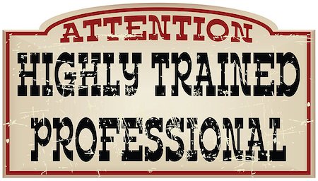 Attention Highly trained professional, Vintage message. Vector illustration. Stock Photo - Budget Royalty-Free & Subscription, Code: 400-08531458