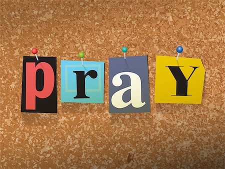 The word "PRAY" written in cut ransom note style paper letters and pinned to a cork bulletin board. Vector EPS 10 illustration available. Photographie de stock - Aubaine LD & Abonnement, Code: 400-08620517