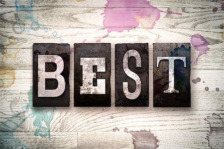 simsearch:400-08709089,k - The word "BEST" written in vintage dirty metal letterpress type on a whitewashed wooden background with ink and paint stains. Foto de stock - Royalty-Free Super Valor e Assinatura, Número: 400-08707701