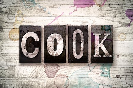 simsearch:400-08709089,k - The word "COOK" written in vintage dirty metal letterpress type on a whitewashed wooden background with ink and paint stains. Stock Photo - Budget Royalty-Free & Subscription, Code: 400-08707710