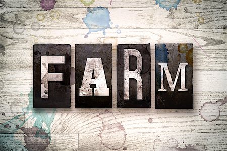 simsearch:400-08709089,k - The word "FARM" written in vintage dirty metal letterpress type on a whitewashed wooden background with ink and paint stains. Stock Photo - Budget Royalty-Free & Subscription, Code: 400-08707928
