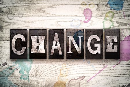 simsearch:400-08709089,k - The word "CHANGE" written in vintage, dirty metal letterpress type on a whitewashed wooden background with ink and paint stains. Stock Photo - Budget Royalty-Free & Subscription, Code: 400-08709092