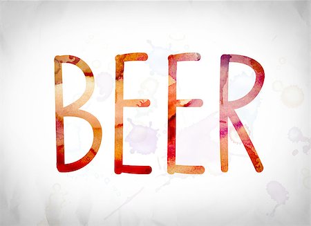 simsearch:400-04947548,k - The word "Beer" written in watercolor washes over a white paper background concept and theme. Stock Photo - Budget Royalty-Free & Subscription, Code: 400-08736301