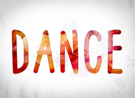 recital - The word "Dance" written in watercolor washes over a white paper background concept and theme. Fotografie stock - Microstock e Abbonamento, Codice: 400-08785786