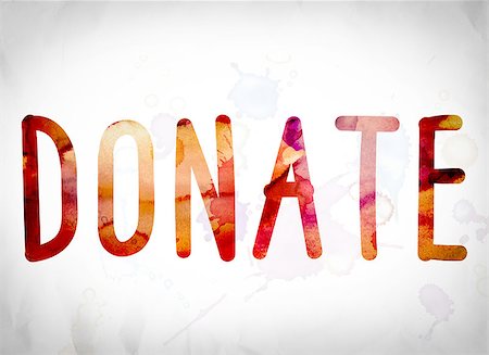 enterlinedesign (artist) - The word "Donate" written in watercolor washes over a white paper background concept and theme. Stock Photo - Budget Royalty-Free & Subscription, Code: 400-08785804