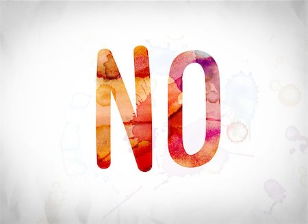 The word "No" written in watercolor washes over a white paper background concept and theme. Stock Photo - Budget Royalty-Free & Subscription, Code: 400-08788754