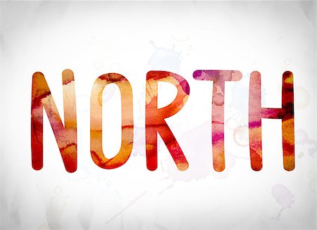 simsearch:400-08152413,k - The word "North" written in watercolor washes over a white paper background concept and theme. Foto de stock - Super Valor sin royalties y Suscripción, Código: 400-08788756