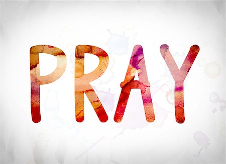 The word "Pray" written in watercolor washes over a white paper background concept and theme. Photographie de stock - Aubaine LD & Abonnement, Code: 400-08788784
