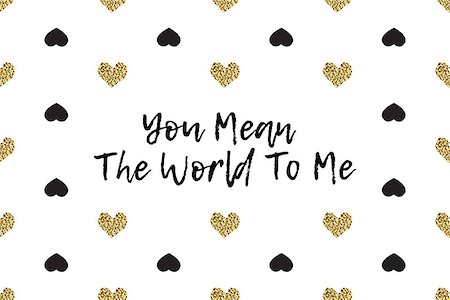 simsearch:400-09089937,k - Valentine greeting card with text, black and gold hearts. Inscription - You Mean The World To Me Stock Photo - Budget Royalty-Free & Subscription, Code: 400-08889521