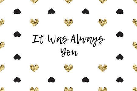simsearch:400-09089937,k - Valentine greeting card with text, black and gold hearts. Inscription - It Was Always You Stock Photo - Budget Royalty-Free & Subscription, Code: 400-08891347