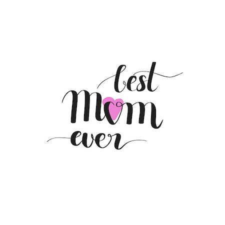 simsearch:400-08779765,k - Best Mom ever digitally drawn calligraphy imitation Mother's Day design Photographie de stock - Aubaine LD & Abonnement, Code: 400-08979047