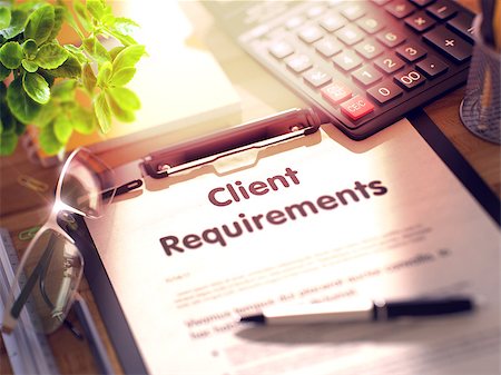 requirement - Client Requirements on Clipboard with Sheet of Paper on Wooden Office Table with Business and Office Supplies Around. 3d Rendering. Blurred and Toned Image. Stock Photo - Budget Royalty-Free & Subscription, Code: 400-09009013