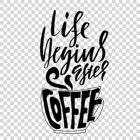 rtyt01 (artist) - Life begins after coffee. Lettering with coffee cup. Modern calligraphy poster. Vector illustration Photographie de stock - Aubaine LD & Abonnement, Code: 400-09108454